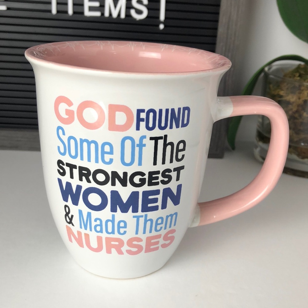 God found some of the strongest women and made them nurses mug